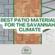 best patio materials for savannahs climate hot patio materials