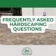 Frequently Asked Hardscaping Questions