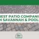 best patio companies in savannah pooler