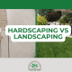 hardscaping vs landscaping differences